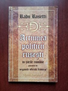 Radu Rosetti - Actiunea politicii rusesti in tarile romane povestita de organele oficiale franceze