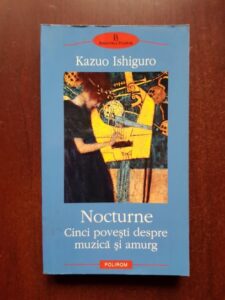 Kazuo Ishiguro - Nocturne. Cinci povesti despre muzica si amurg