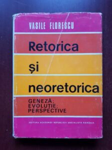 Vasile Florescu - Retorica si neoretorica. Geneza, evolutie, perspective (1973, cu autograful si dedicatia autorului)