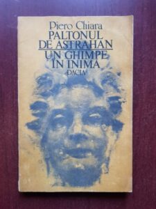 Piero Chiara - Paltonul de Astrahan. Un ghimpe in inima