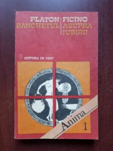 Platon - Banchetul / Marsilio Ficino - Asupra iubirii