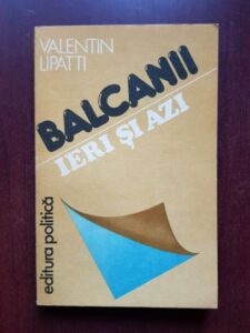 Valentin Lipatti - Balcanii ieri si azi