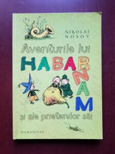 Nikolai Nosov - Aventurile lui Habarnam si ale prietenilor sai