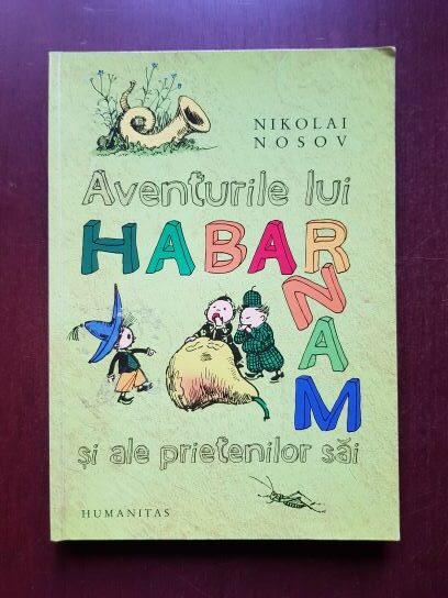 Nikolai Nosov - Aventurile lui Habarnam si ale prietenilor sai