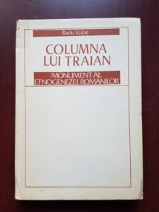Radu Vulpe - Columna lui Traian. Monument al etnogenezei romanilor