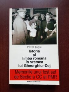 Pavel Tugui - Istoria si limba romana in vremea lui Gheorghe-Dej
