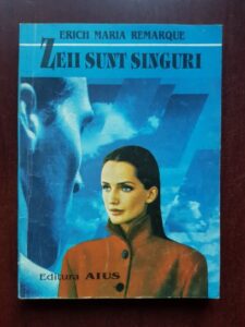 Erich Maria Remarque - Zeii sunt singuri