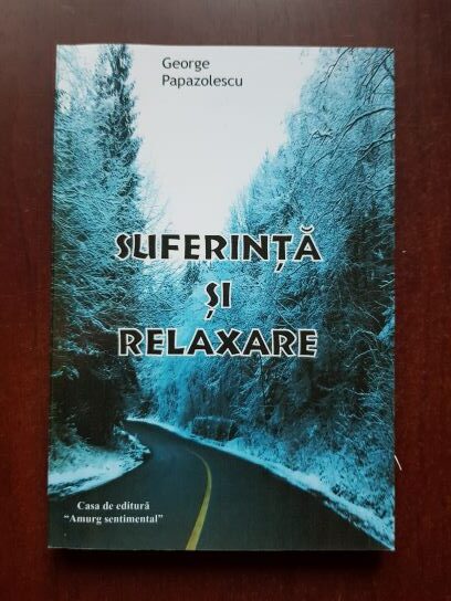 George Papazolescu - Suferinta si relaxare