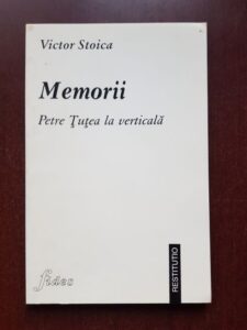 Victor Stoica - Memorii. Petre Tutea la verticala