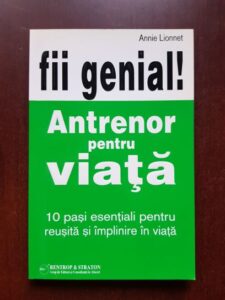 Annie Lionnet - Fii genial! Antrenor pentru viata
