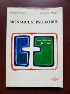 Parintele Amedee, Dominique Meggle - Monahul si psihiatrul. Convorbiri despre fericire