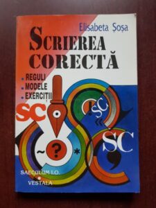 Elisabeta Sosa - Scrierea corecta. Reguli, modele, exercitii