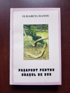 Elisabeta Isanos - Pasaport pentru Orasul de Sus (1999, cu dedicatia si autograful autoarei)