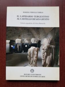 Mariza Vidulli Torlo - Il Lapidario Tergestino al Castello di San Giusto