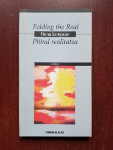 Fiona Sampson - Folding the Real. Pliind realitatea (editie bilingva)