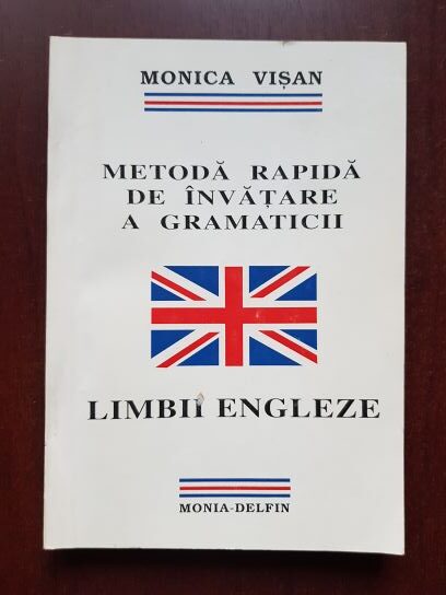 Monica Visan - Metoda rapida de invatare a gramaticii limbii engleze