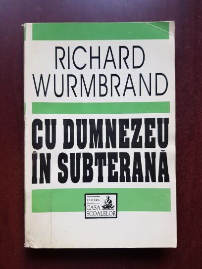 Richard Wurmbrand - Cu Dumnezeu in subterana
