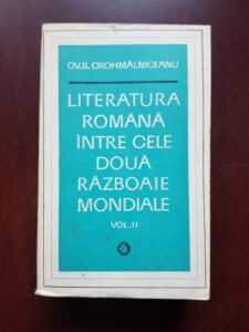 Ovid S. Crohmalniceanu - Literatura romana intre cele doua razboaie mondiale volumul 2