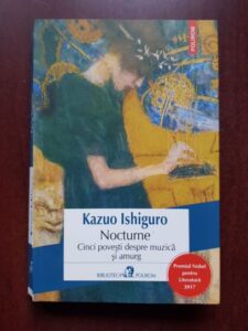 Kazuo Ishiguro - Nocturne. Cinci povesti despre muzica si amurg
