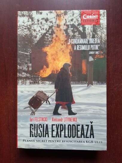 Iuri Felstinski, Aleksandr Litvinenko - Rusia explodeaza. Planul secret pentru resuscitarea KGB-ului