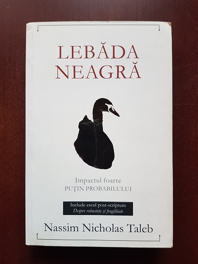 Nassim Nicholas Taleb – Lebada neagra. Impactul foarte putin probabilului (2010)