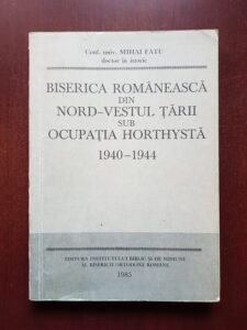 Mihai Fatu - Biserica Romaneasca din nord-vestul tarii sub ocupatia horthysta 1940-1944