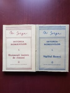 Nicolae Iorga - Istoria Romanilor. Stramosii inainte de romani / Sigiliul Romei 2 volume (1988)
