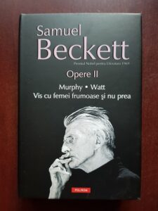 Samuel Beckett - Mumphy. Watt. Vis cu femei frumoase si nu prea. Opere. Volumul 2