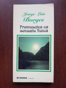 Jorge Luis Borges - Frumusetea ca senzatie fizica