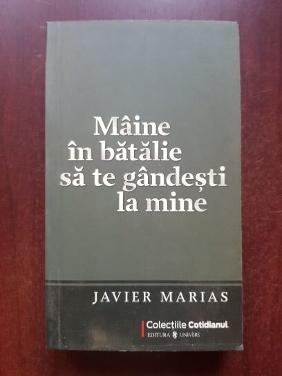 Javier Marias - Maine in batalie sa te gandesti la mine