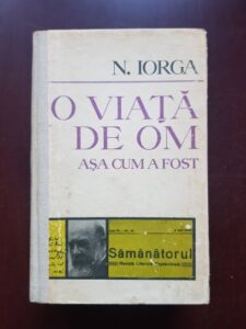 Nicolae Iorga - O viata de om asa cum a fost