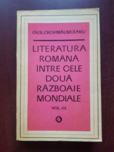 Ovid S. Crohmalniceanu - Literatura romana intre cele doua razboaie mondiale volumul 3