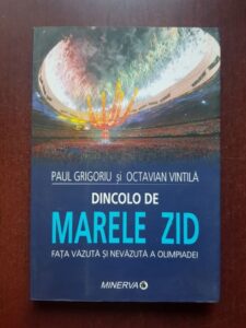 Paul Grigoriu, Octavian Vintila - Dincolo de marele zid. Fata vazuta si nevazuta a olimpiadei
