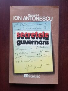 Maresalul Ion Antonescu - Secretele guvernarii
