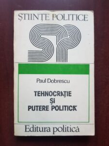 Paul Dobrescu - Tehnocratie si putere politica
