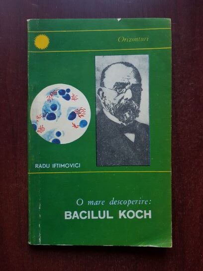 Radu Iftimovici - O mare descoperire: Bacilul Koch