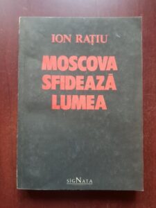 Ion Ratiu - Moscova sfideaza lumea