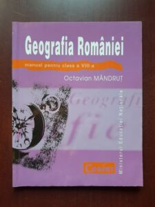 Octavian Mandrut - Geografia Romaniei, manual pentru clasa a VIII-a