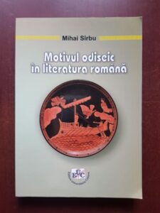 Mihai Sirbu - Motivul odiseic in literatura romana