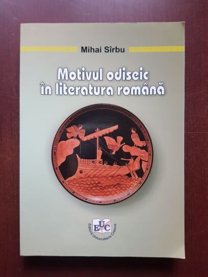Mihai Sirbu - Motivul odiseic in literatura romana