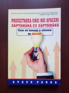 Steve Parks - Proiectarea unei noi afaceri saptamana cu saptamana