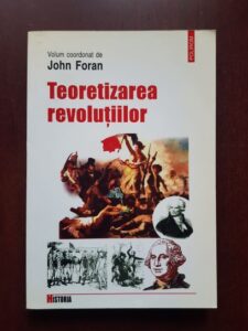 John Foran - Teoretizarea revolutiilor