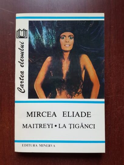 Mircea Eliade - Maitreyi. La tiganci