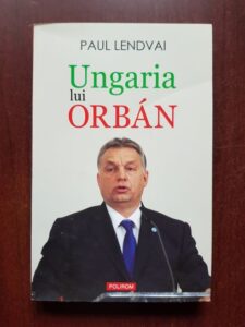 Paul Lendvai - Ungaria lui Orban