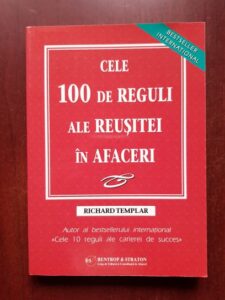 Richard Templar - Cele 100 de reguli ale reusitei in afaceri