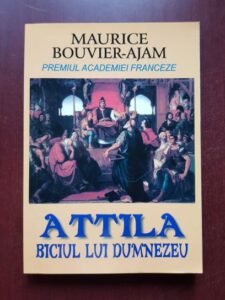 Maurice Bouvier Ajam - Attila biciul lui Dumnezeu