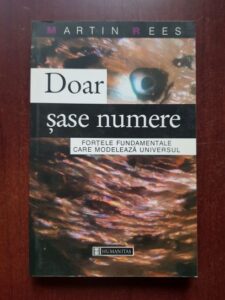Martin Rees - Doar sase numere. Fortele fundamentale care modeleaza Universul