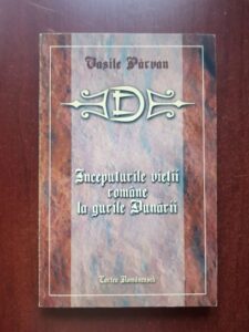 Vasile Parvan - Inceputurile vietii romane la gurile Dunarii