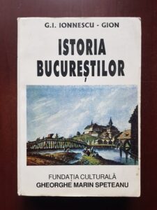 G. I. Ionnescu Gion - Istoria Bucurestilor (1998)