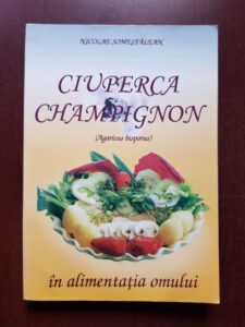 Nicolae Somesfalean - Ciuperca Champignon in alimentatia omului